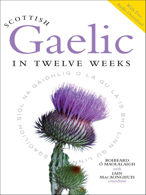 Title details for Scottish Gaelic in Twelve Weeks by Roibeard O'Maolalaigh - Wait list